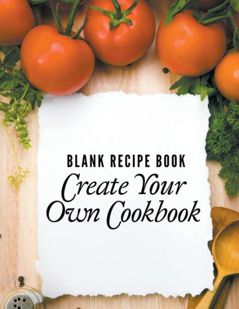 Blank Recipe Book: Create Your Own Cookbook by Speedy Publishing LLC,  Paperback
