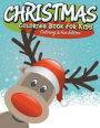 Christmas Coloring Book For Kids: Coloring Is Fun Edition