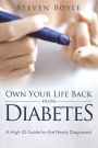 Own Your Life Back from Diabetes: A High-IQ Guide for the Newly Diagnosed