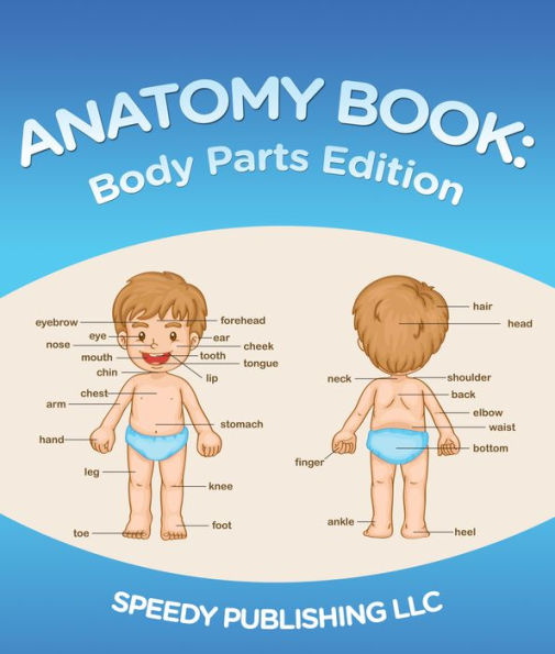 Anatomy Book: Body Parts Edition: Children's Anatomy & Physiology Books Edition 2