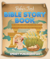 Title: Baby's First Bible Story Book: Bible Stories For Kids, Author: Speedy Publishing