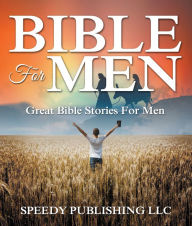 Title: Bible For Men: Great Bible Stories For Men, Author: Speedy Publishing