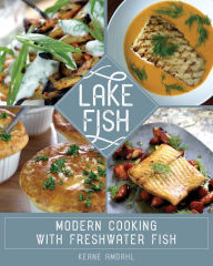 Title: Lake Fish: Modern Cooking with Freshwater Fish, Author: Keane Amdahl