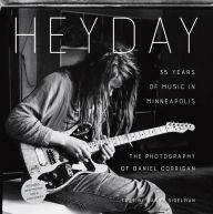 Title: Heyday: 35 Years of Music in Minneapolis, Author: Daniel Corrigan