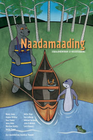 Title: Naadamaading: Dibaajimowinan Ji-Nisdotaading, Author: Anton Treuer
