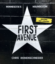 Title: First Avenue: Minnesota's Mainroom, Author: Chris Riemenschneider