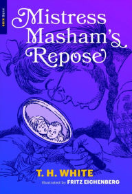 Title: Mistress Masham's Repose, Author: T. H. White