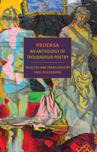 Title: Proensa: An Anthology of Troubadour Poetry, Author: Paul Blackburn