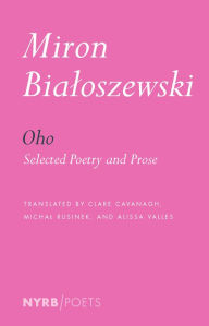 Title: Oho: Selected Poetry and Prose, Author: Miron Bialoszewski