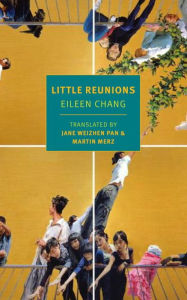 Title: Little Reunions, Author: Eileen Chang