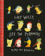 Title: Hey Willy, See the Pyramids, Author: Maira Kalman