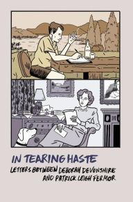 Title: In Tearing Haste: Letters between Deborah Devonshire and Patrick Leigh Fermor, Author: Patrick Leigh Fermor