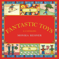 Title: Fantastic Toys: A Catalog, Author: Monika Beisner