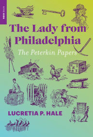 Title: The Lady from Philadelphia: The Peterkin Papers, Author: Lucretia P. Hale