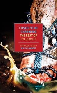 Free download electronics pdf books I Used to Be Charming: The Rest of Eve Babitz