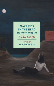 Pdf download new release books Machines in the Head: Selected Stories 9781681374147 FB2 DJVU by Anna Kavan, Victoria Walker English version