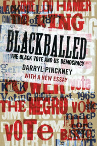 Title: Blackballed: The Black Vote and US Democracy: With a New Essay, Author: Darryl Pinckney