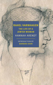 Title: Rahel Varnhagen: The Life of a Jewish Woman, Author: Hannah Arendt