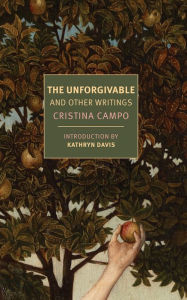 Title: The Unforgivable: And Other Writings, Author: Cristina Campo