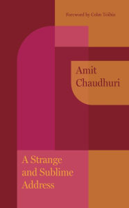 Title: A Strange and Sublime Address, Author: Amit  Chaudhuri