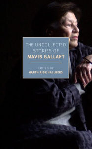 Title: The Uncollected Stories of Mavis Gallant, Author: Mavis Gallant