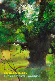 Title: The Accidental Garden: Gardens, Wilderness, and the Space In Between, Author: Richard Mabey
