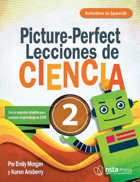 Picture-Perfect Lecciones de Ciencia: Cómo utilizar manuales infantiles para guiar la investigación, 2 (Activities in Spanish)