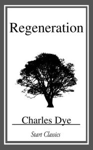 Title: Regeneration, Author: Charles Dye