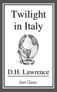 Title: Twilight in Italy, Author: D. H. Lawrence