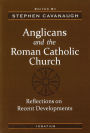 Anglicans and the Roman Catholic Church: Reflections on Recent Developments