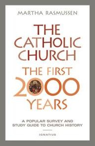 Title: The Catholic Church: The First 2000 Years, Author: Martha Rasmussen