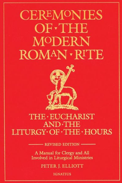 Ceremonies of the Modern Roman Rite: The Eucharist and the Liturgy of the Hours