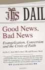 Good News, Bad News: Evangelization, Conversion, and the Crisis of Faith