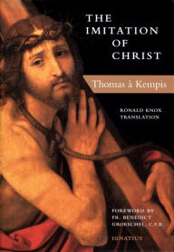 Title: The Imitation of Christ: Translated by Ronald Knox and Michael Oakley, Author: Thomas A' Kempis
