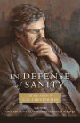 In Defense Of Sanity: The Best Essays of G.K. Chesterton