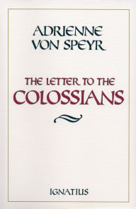 Title: The Letter to the Colossians, Author: Adrienne von Speyr