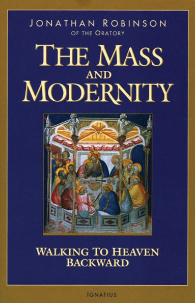 The Mass and Modernity: Walking to Heaven Backward