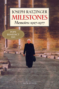 Title: Milestones: Memoirs: 1927 - 1977, Author: Joseph Ratzinger