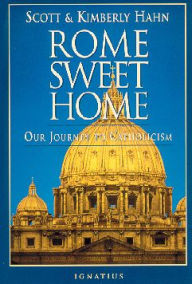 Title: Rome Sweet Home: Our Journey to Catholicism, Author: Kimberly Hahn