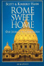 Rome Sweet Home: Our Journey to Catholicism