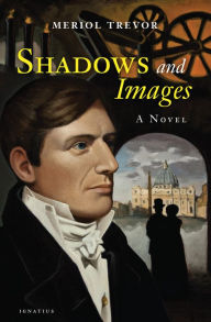 Title: Shadows and Images: A Novel, Author: Meriol Trevor