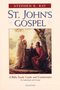 Title: St. John's Gospel: A Bible Study and Commentary, Author: Stephen K. Ray
