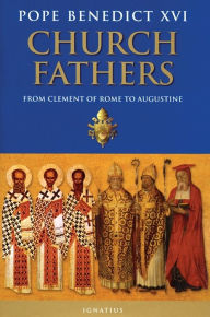 Title: Church Fathers: From Clement of Rome to Augustine, Author: Pope Benedict XVI