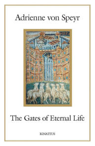 Title: The Gates of Eternal Life, Author: Adrienne von Speyr