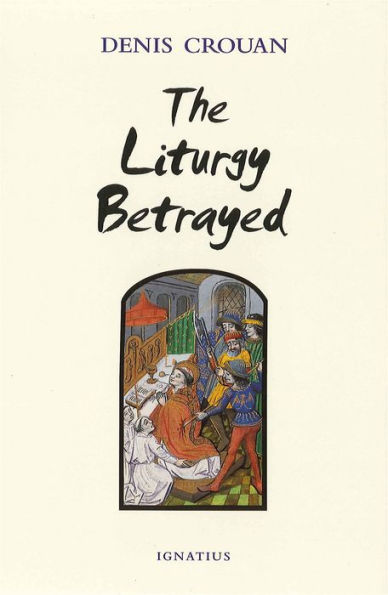 The Liturgy Betrayed