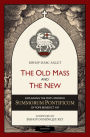 The Old Mass and the New: Explaining the Motu Proprio Summorum Pontificum of Pope Benedict XVI