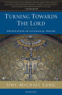 Turning Towards the Lord, 2nd Edition: Orientation in Liturgical Prayer