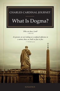 Title: What Is Dogma?, Author: Charles Journet