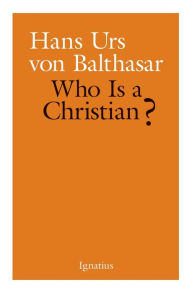 Title: Who Is a Christian?, Author: Hans Urs Von Balthasar