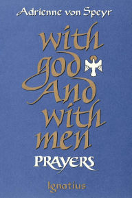 Title: With God and With Men: Prayers, Author: Adrienne von Speyr